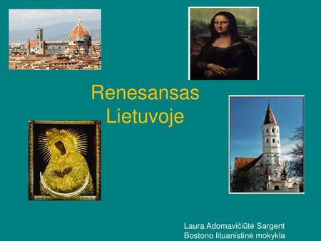 Renesansas Lietuvoje Laura Adomavičiūtė Sargent