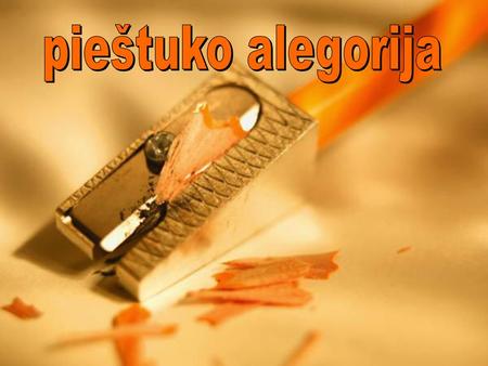 Pieštuko alegorija.