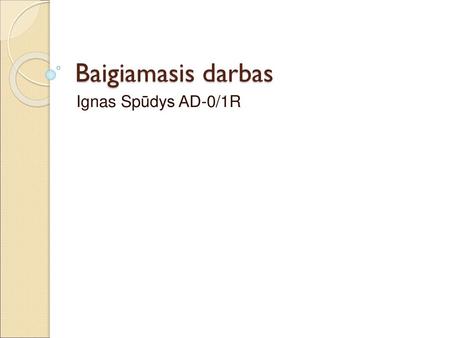 Baigiamasis darbas Ignas Spūdys AD-0/1R.