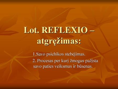 Lot. REFLEXIO – atgręžimas: