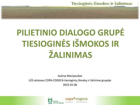 PILIETINIO DIALOGO GRUPĖ TIESIOGINĖS IŠMOKOS IR ŽALINIMAS