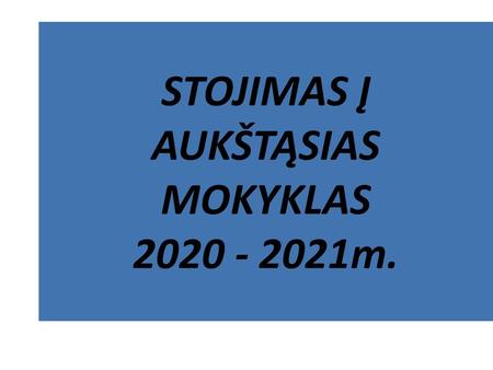 STOJIMAS Į AUKŠTĄSIAS MOKYKLAS m.