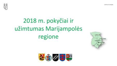 2018 m. pokyčiai ir užimtumas Marijampolės regione