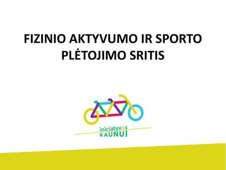 FIZINIO AKTYVUMO IR SPORTO PLĖTOJIMO SRITIS