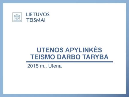 UTENOS APYLINKĖS TEISMO DARBO TARYBA