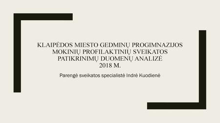 Parengė sveikatos specialistė Indrė Kuodienė