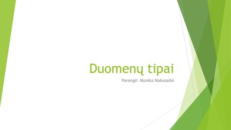 Parengė: Monika Makusaitė