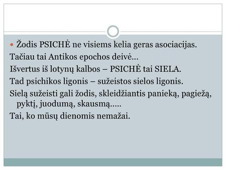 Žodis PSICHĖ ne visiems kelia geras asociacijas.