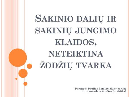 Sakinio dalių ir sakinių jungimo klaidos, neteiktina žodžių tvarka