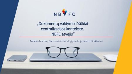 „Dokumentų valdymo iššūkiai centralizacijos kontekste.