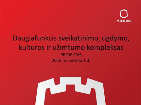 Daugiafunkcio sveikatinimo, ugdymo, kultūros ir užimtumo  komplekso (DK) projektas