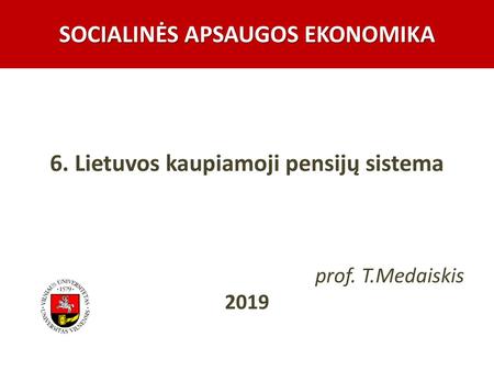 SOCIALINĖS APSAUGOS EKONOMIKA 6. Lietuvos kaupiamoji pensijų sistema