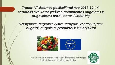 Traces NT sistemos pasikeitimai nuo 2019-12-14: Bendrasis sveikatos įvežimo dokumentas augalams ir augaliniams produktams (CHED-PP) Valstybinės augalininkystės.