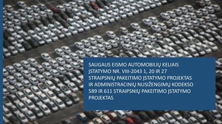 SAUGAUS EISMO AUTOMOBILIŲ KELIAIS ĮSTATYMO NR