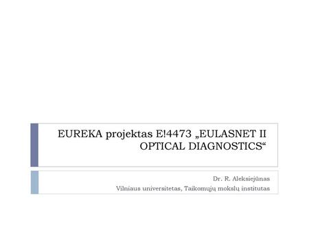 EUREKA projektas E!4473 „EULASNET II OPTICAL DIAGNOSTICS“