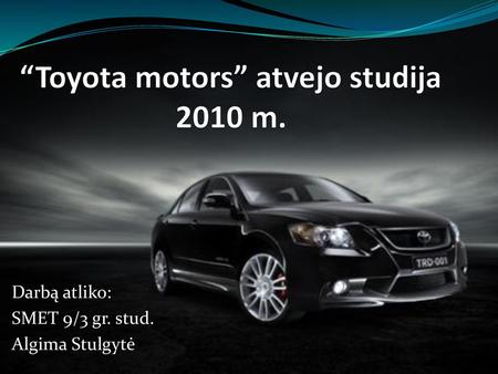 “Toyota motors” atvejo studija 2010 m.