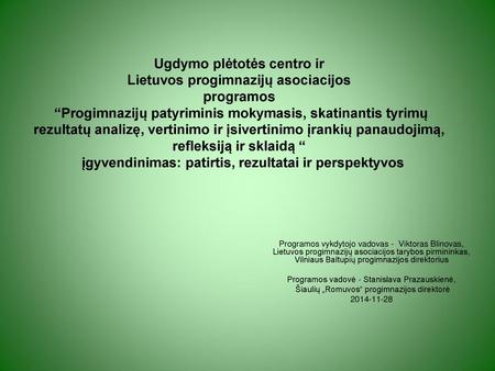 Ugdymo plėtotės centro ir Lietuvos progimnazijų asociacijos programos “Progimnazijų patyriminis mokymasis, skatinantis tyrimų rezultatų analizę, vertinimo.