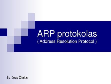 ARP protokolas ( Address Resolution Protocol )