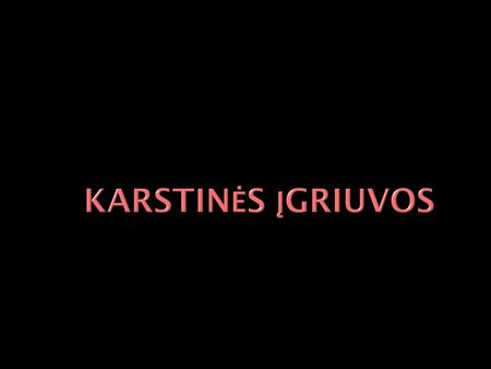 Karstinės įgriuvos.