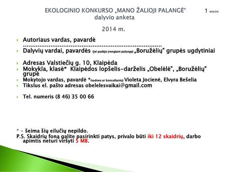 EKOLOGINIO KONKURSO „MANO ŽALIOJI PALANGĖ“ dalyvio anketa 2014 m.