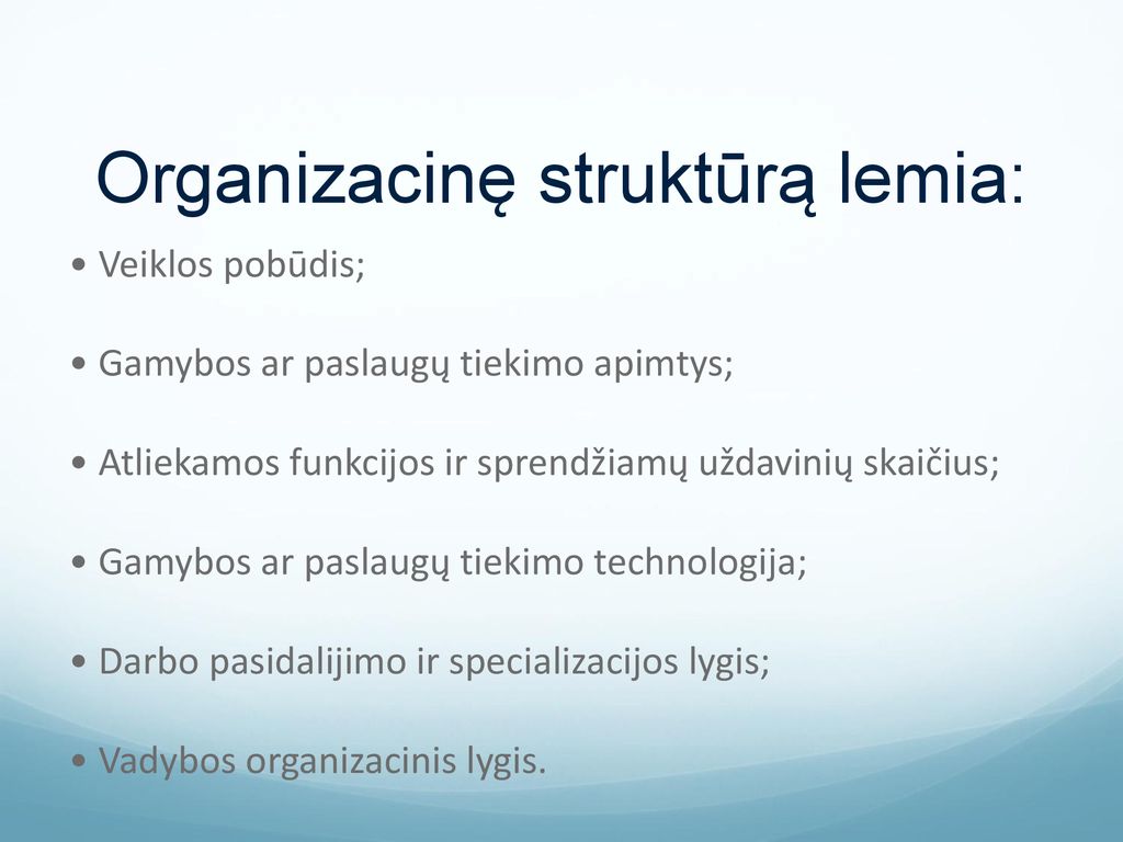 Organizacinę struktūrą lemia: