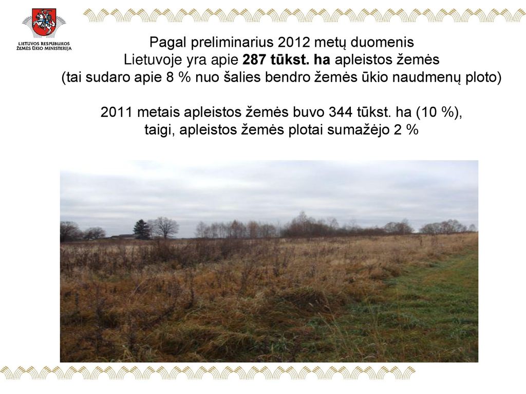 Pagal preliminarius 2012 metų duomenis Lietuvoje yra apie 287 tūkst