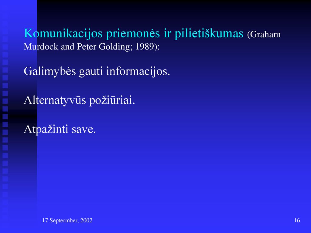 Komunikacijos priemonės ir pilietiškumas (Graham Murdock and Peter Golding; 1989):