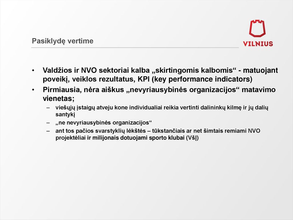Pasiklydę vertime Valdžios ir NVO sektoriai kalba „skirtingomis kalbomis - matuojant poveikį, veiklos rezultatus, KPI (key performance indicators)
