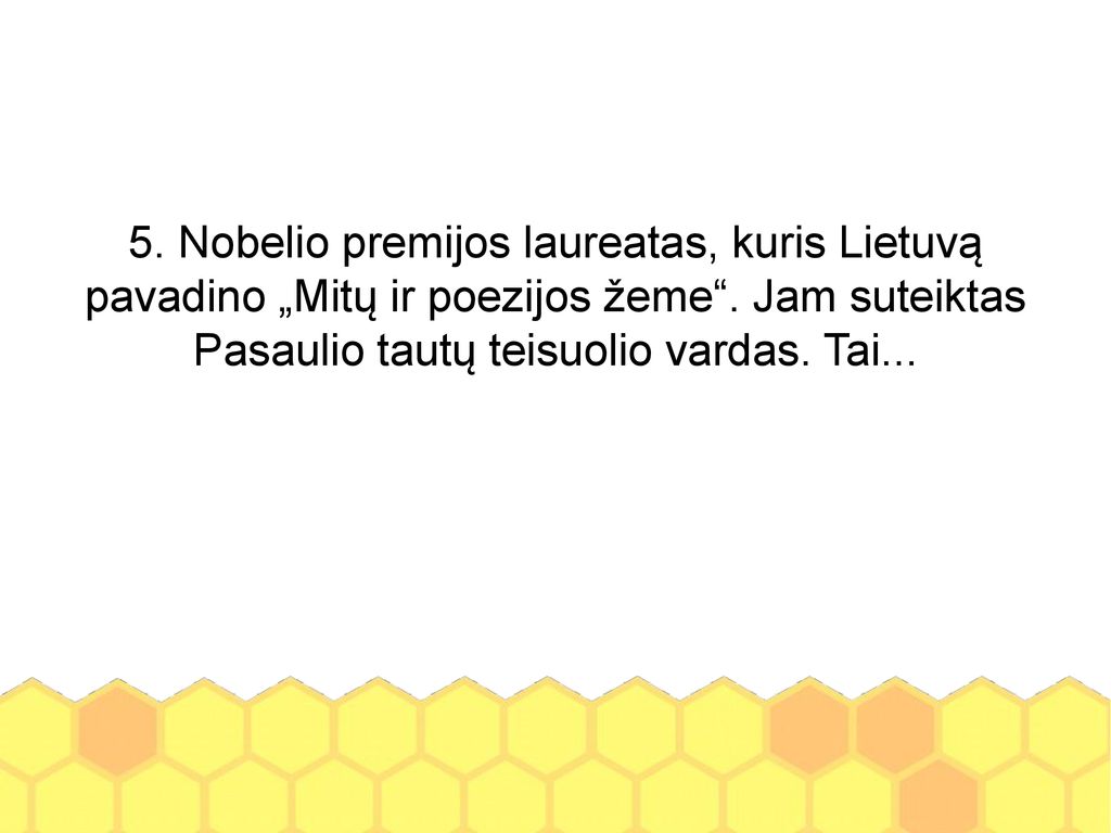 5. Nobelio premijos laureatas, kuris Lietuvą pavadino „Mitų ir poezijos žeme .