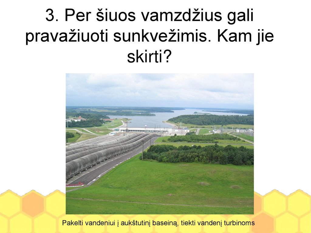 3. Per šiuos vamzdžius gali pravažiuoti sunkvežimis. Kam jie skirti
