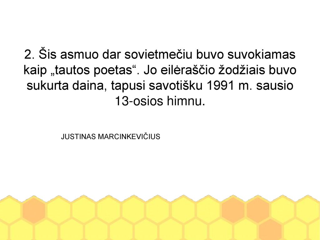 2. Šis asmuo dar sovietmečiu buvo suvokiamas kaip „tautos poetas