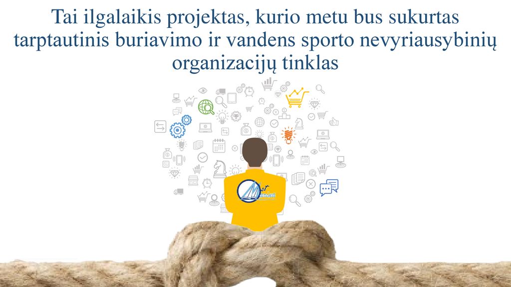 Tai ilgalaikis projektas, kurio metu bus sukurtas tarptautinis buriavimo ir vandens sporto nevyriausybinių organizacijų tinklas
