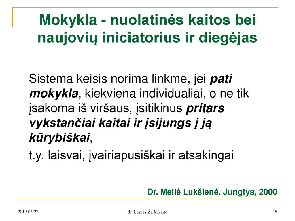 Mokykla - nuolatinės kaitos bei naujovių iniciatorius ir diegėjas