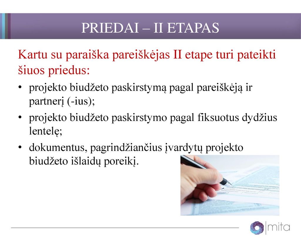 PRIEDAI – II ETAPAS Kartu su paraiška pareiškėjas II etape turi pateikti šiuos priedus:
