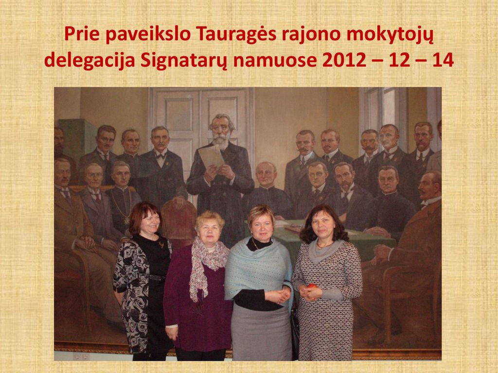 Prie paveikslo Tauragės rajono mokytojų delegacija Signatarų namuose 2012 – 12 – 14