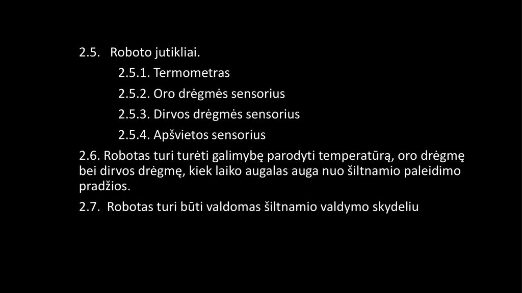 2.5. Roboto jutikliai Termometras Oro drėgmės sensorius Dirvos drėgmės sensorius.
