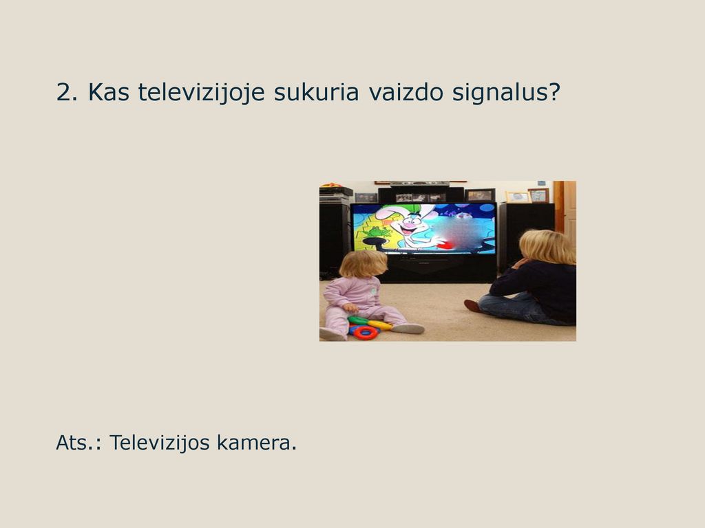 2. Kas televizijoje sukuria vaizdo signalus