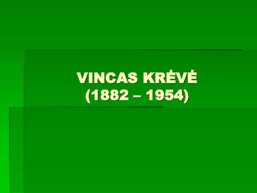 VINCAS KRĖVĖ (1882 – 1954)
