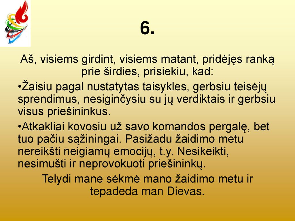 Telydi mane sėkmė mano žaidimo metu ir tepadeda man Dievas.