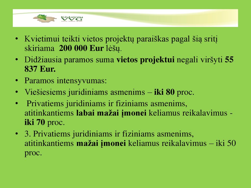 Kvietimui teikti vietos projektų paraiškas pagal šią sritį skiriama Eur lėšų.