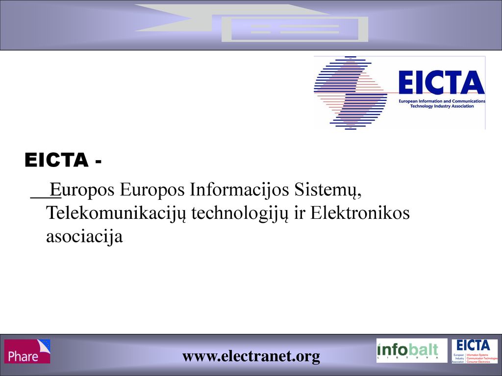 EICTA - Europos Europos Informacijos Sistemų, Telekomunikacijų technologijų ir Elektronikos asociacija.