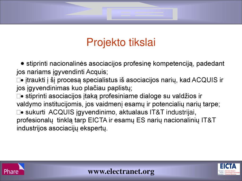 Projekto tikslai · stiprinti nacionalinės asociacijos profesinę kompetenciją, padedant jos nariams įgyvendinti Acquis;