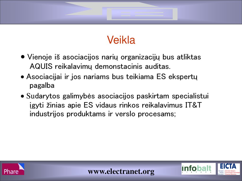 Veikla · Vienoje iš asociacijos narių organizacijų bus atliktas AQUIS reikalavimų demonstacinis auditas.