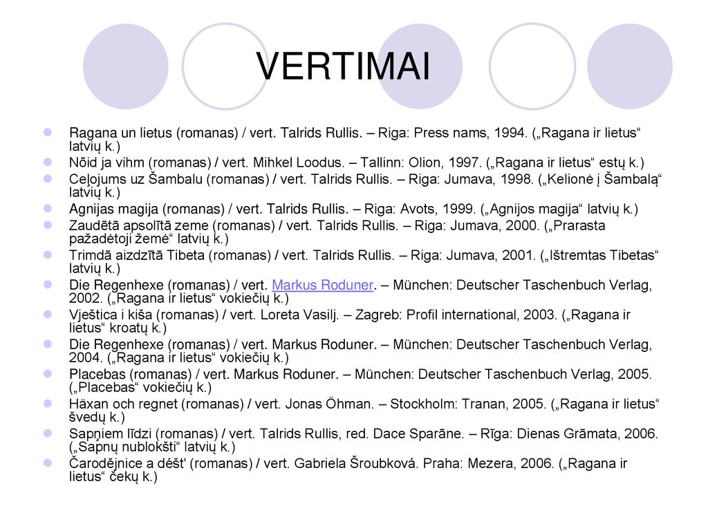 VERTIMAI Ragana un lietus (romanas) / vert. Talrids Rullis. – Riga: Press nams, („Ragana ir lietus latvių k.)