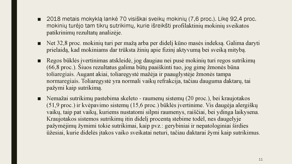 2018 metais mokyklą lankė 70 visiškai sveikų mokinių (7,6 proc. )