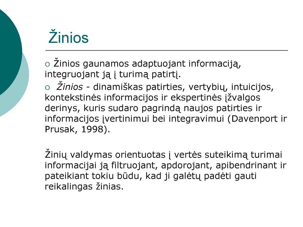 Žinios Žinios gaunamos adaptuojant informaciją, integruojant ją į turimą patirtį.