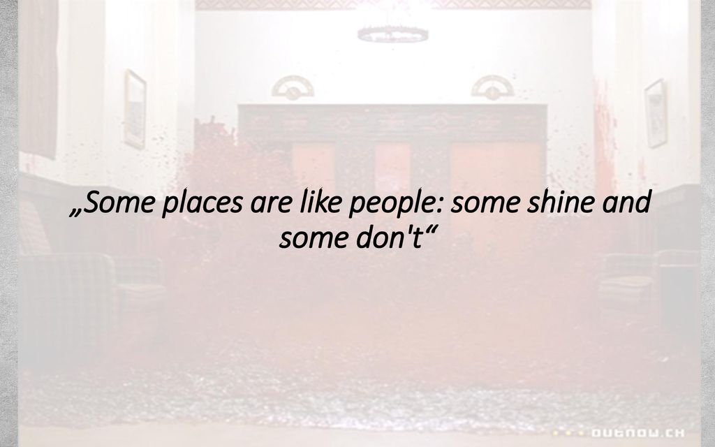 „Some places are like people: some shine and some don t