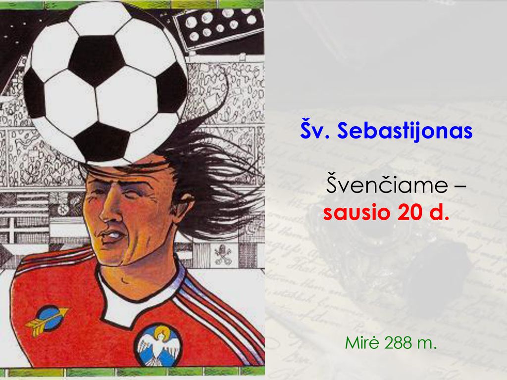 Šv. Sebastijonas Švenčiame – sausio 20 d. Mirė 288 m.