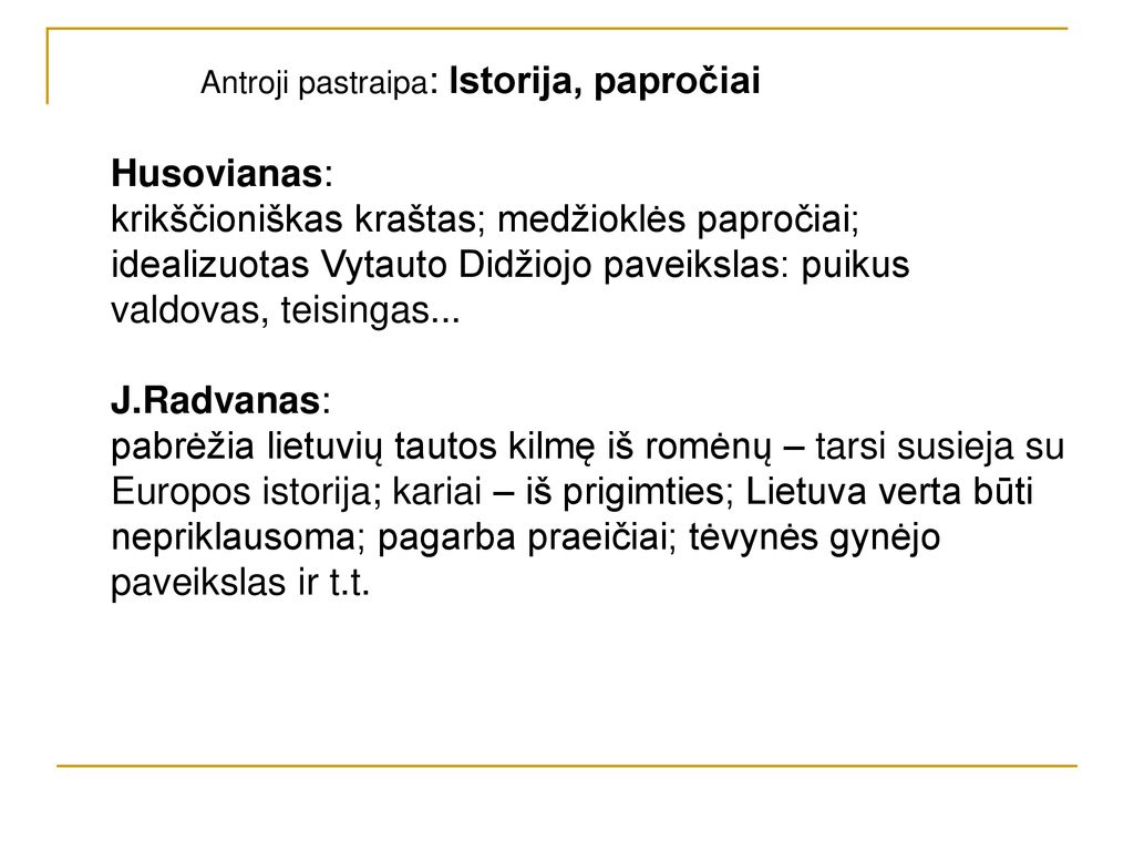 Antroji pastraipa: Istorija, papročiai Husovianas: krikščioniškas kraštas; medžioklės papročiai; idealizuotas Vytauto Didžiojo paveikslas: puikus valdovas, teisingas...