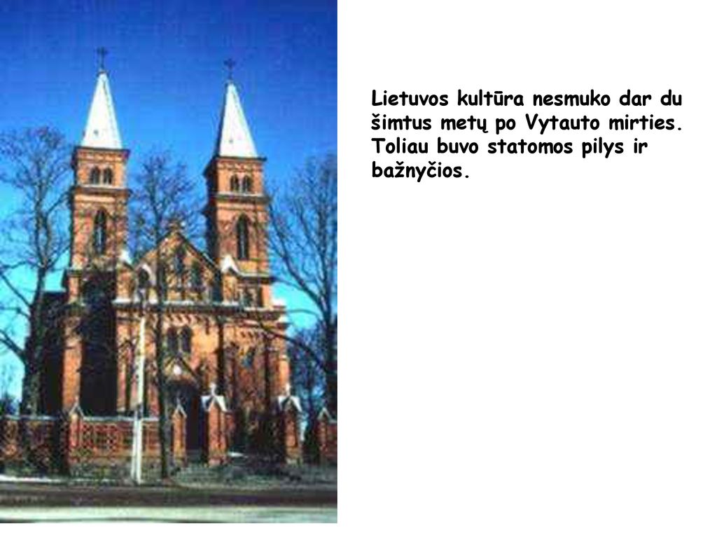 Lietuvos kultūra nesmuko dar du šimtus metų po Vytauto mirties